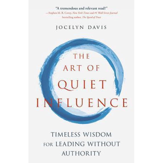 Pre-Owned The Art of Quiet Influence: Timeless Wisdom for Leading Without Authority (Paperback) 1473687640 9781473687646