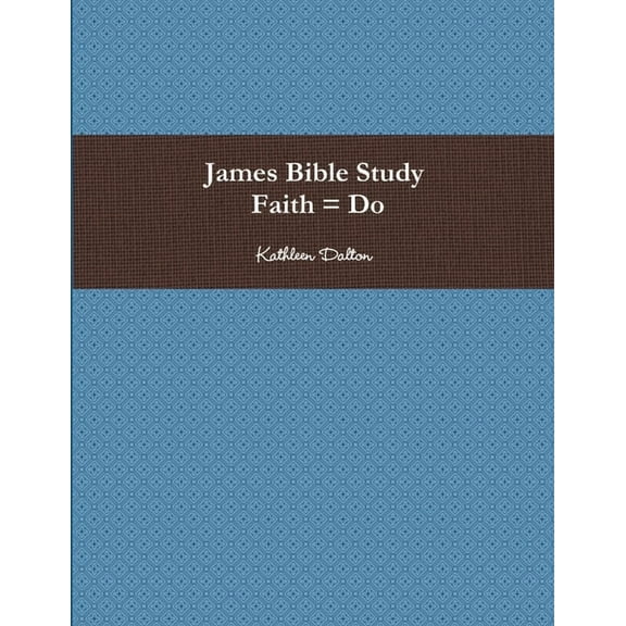 James Bible Study Faith = Do (Paperback)