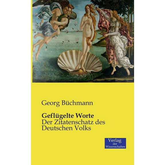 GeflÃ¼gelte Worte: Der Zitatenschatz des Deutschen Volks, (Paperback)