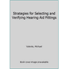 Strategies for Selecting and Verifying Hearing Aid Fittings [Hardcover - Used]