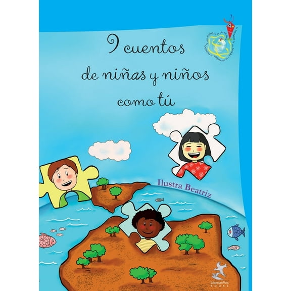 9 cuentos de niÃ±as y niÃ±os como tÃº: Cuentos del mundo real desde la visiÃ³n de los niÃ±os, (Hardcover)