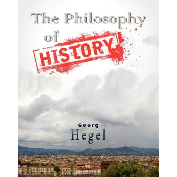The Philosophy of History (Paperback) by Georg Wilhelm Friedrich Hegel