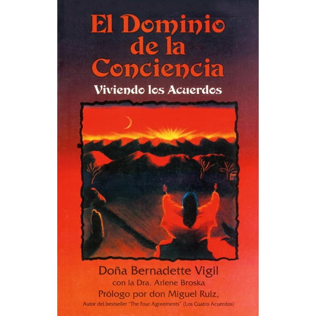 El dominio de la conciencia: Viviendo Los Acuerdos