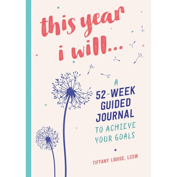 This Year I Will...: A 52-Week Guided Journal to Achieve Your Goals, (Paperback)