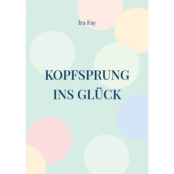 Kopfsprung ins GlÃ¼ck, (Paperback)