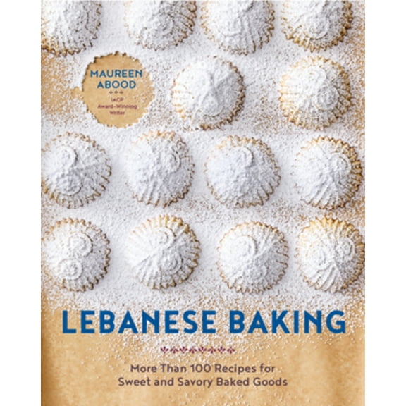 Lebanese Baking: More Than 100 Recipes for Sweet and Savory Baked Goods, (Hardcover)