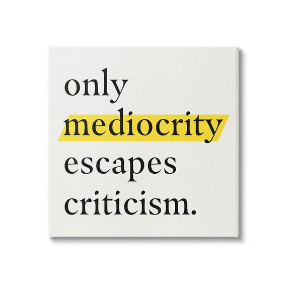 Stupell Industries Mediocrity Escapes Criticism Quote Graphic Art Gallery Wrapped Canvas Print Wall Art, Design by Jacob Green