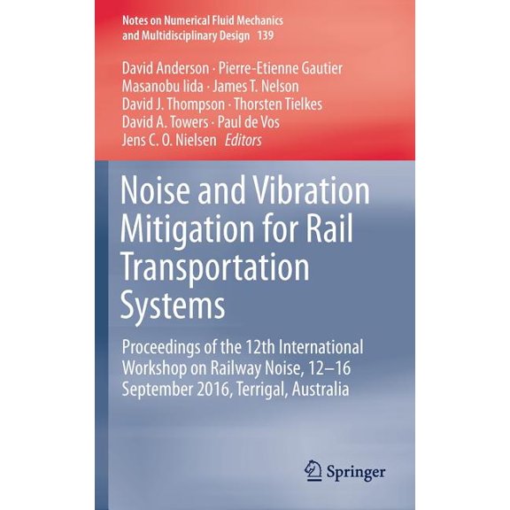 Notes on Numerical Fluid Mechanics and M Noise and Vibration Mitigation for Rail Transportation Systems: Proceedings of the 12th International Workshop on Railwa, Book 139, (Hardcover)