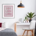 thumbnail image 2 of Stupell Industries You Look Good Pink Pastel Gray Framed Print Under Glass, design by Lettered and Lined, 21 x 17, 2 of 10