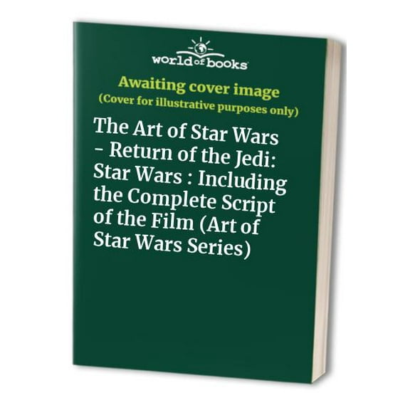 Pre-Owned The Art of Star Wars, Episode VI - Return of the Jedi (Paperback) 0345410890 9780345410894