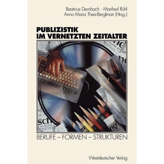 Publizistik Im Vernetzten Zeitalter: Berufe -- Formen -- Strukturen, (Paperback)