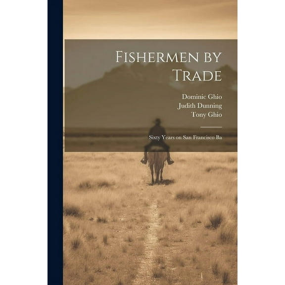 Fishermen by Trade : Sixty Years on San Francisco Ba (Paperback)