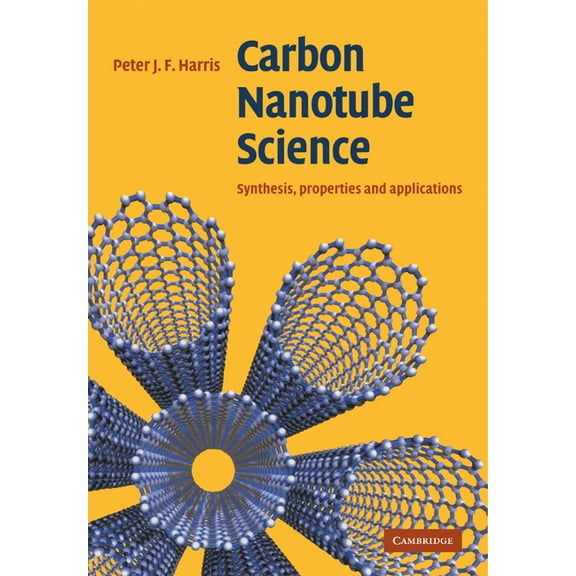 Carbon Nanotube Science: Synthesis, Properties and Applications, (Paperback)