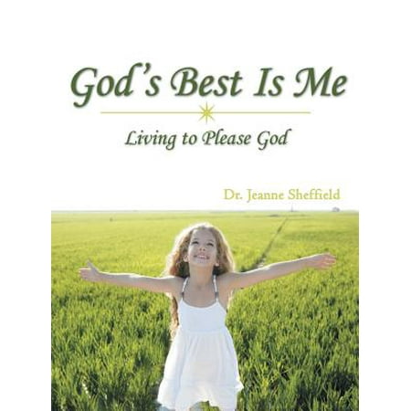 God's Best Is Me : Living to Please God