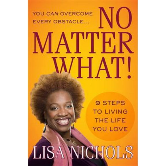 Pre-Owned No Matter What!: 9 Steps to Living the Life You Love (Hardcover) 0446538469 9780446538466