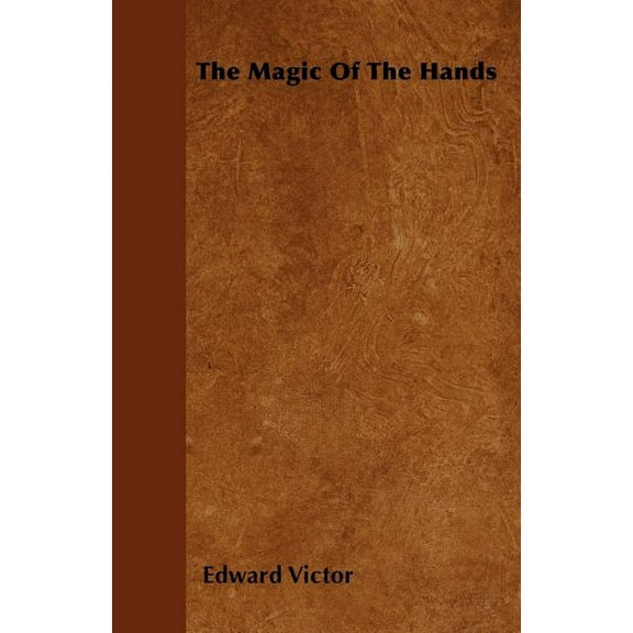 The Magic Of The Hands (Paperback) by Edward Victor