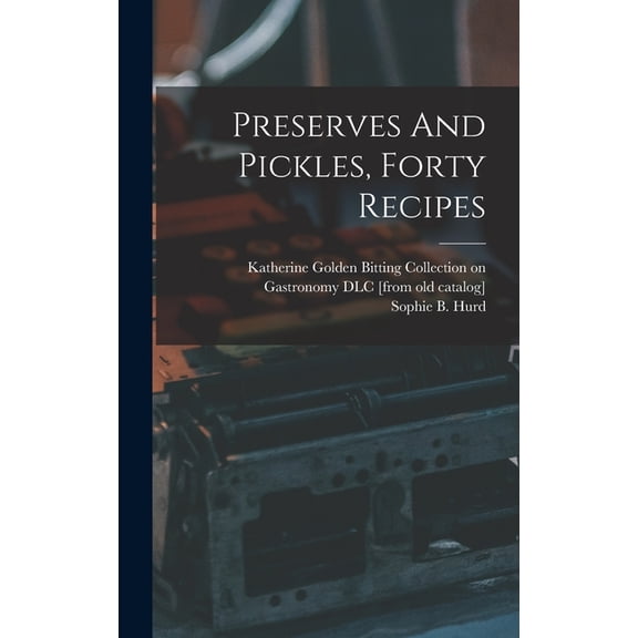 Preserves And Pickles, Forty Recipes, (Hardcover)
