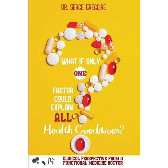What if only one factor could explain all health conditions?, (Paperback)