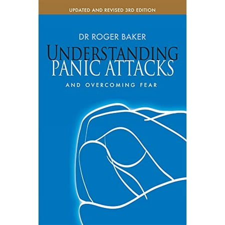 Understanding Panic Attacks And Overcoming Fear Updated And Revised Understanding Panic Attacks And Overcoming Fear Updated And Revised