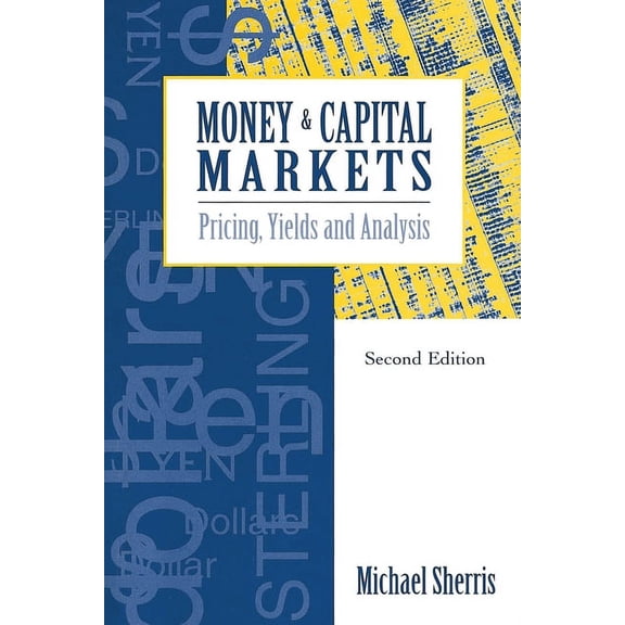 Pricing, Yields and Analysis Money and Capital Markets: Pricing, yields and analysis, (Paperback)