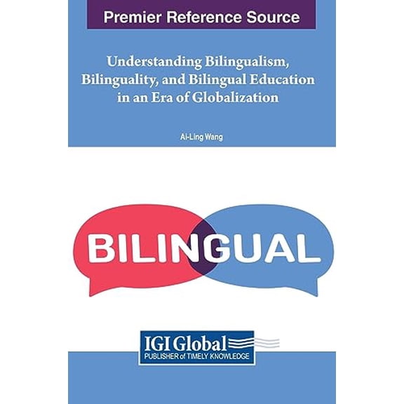 Pre-Owned Understanding Bilingualism, Bilinguality, and Bilingual Education in an Era of Globalization, 9781668448694, 1668448696, Hardcover,