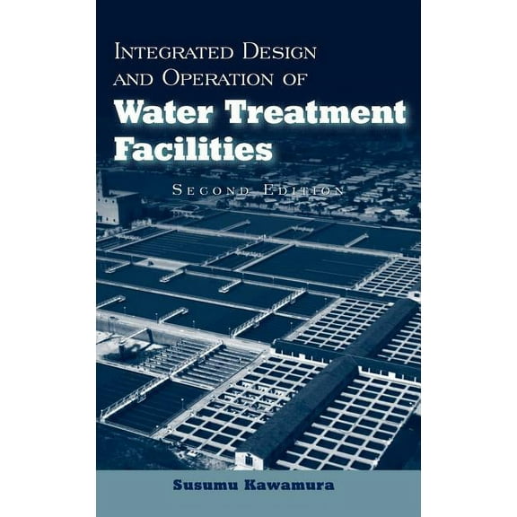 Integrated Design and Operation of Water Treatment Facilities, (Hardcover)