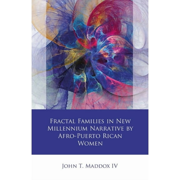 Iberian and Latin American Studies: Fractal Families in New Millennium Narrative by Afro-Puerto Rican Women (Hardcover)