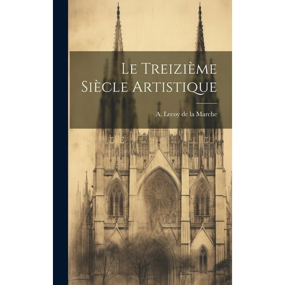 Le Treizième Siècle Artistique (Hardcover)