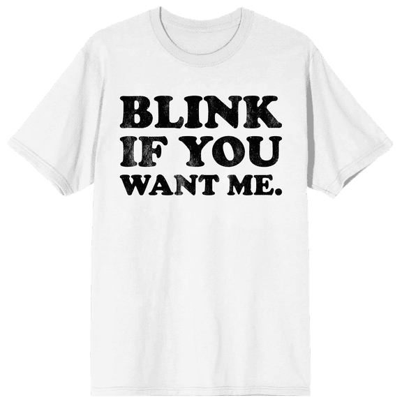 Blink If You Want Me Men's Short Sleeve Graphic T-Shirt-XL