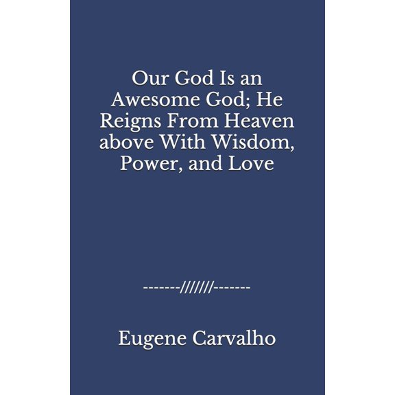 Our God Is an Awesome God; He Reigns From Heaven above With Wisdom, Power, and Love (Paperback)