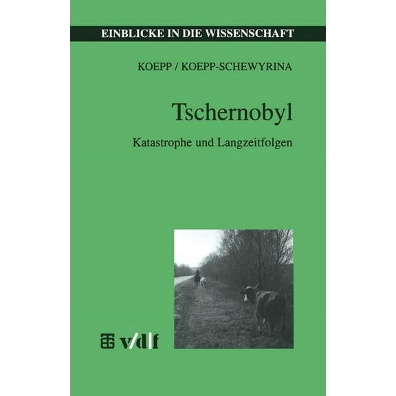 Einblicke in Die Wissenschaft Tschernobyl: Katastrophe Und Langzeitfolgen, (Paperback)