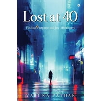 Lost at 40: Finding Purpose and Joy After Forty, (Paperback)