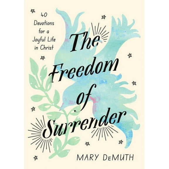 The Freedom of Surrender: Forty Devotions for a Joyful Life in Christ, (Hardcover)