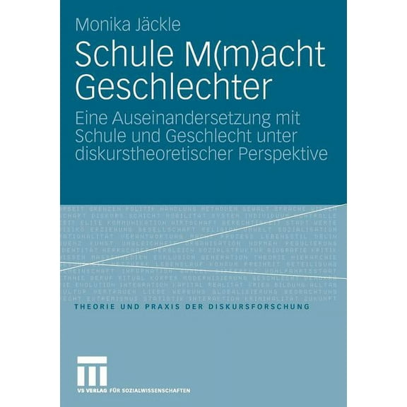 Theorie Und Praxis Der Diskursforschung Schule M(m)Acht Geschlechter: Eine Auseinandersetzung Mit Schule Und Geschlecht Unter Diskurstheoretischer Perspektive, (Paperback)