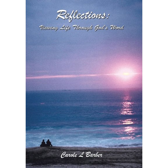 Reflections: Viewing Life Through God's Word, (Hardcover)