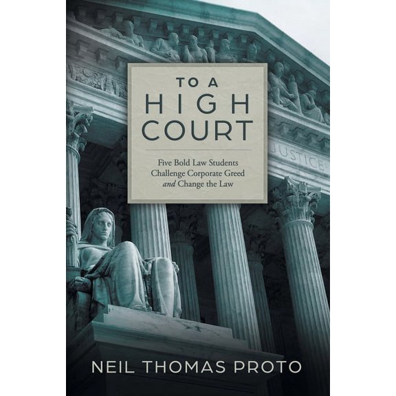 To a High Court: Five Bold Law Students Challenge Corporate Greed and Change the Law (Paperback)