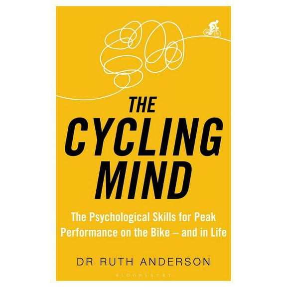 The Cycling Mind : The Psychological Skills for Peak Performance on the Bike - and in Life (Paperback)