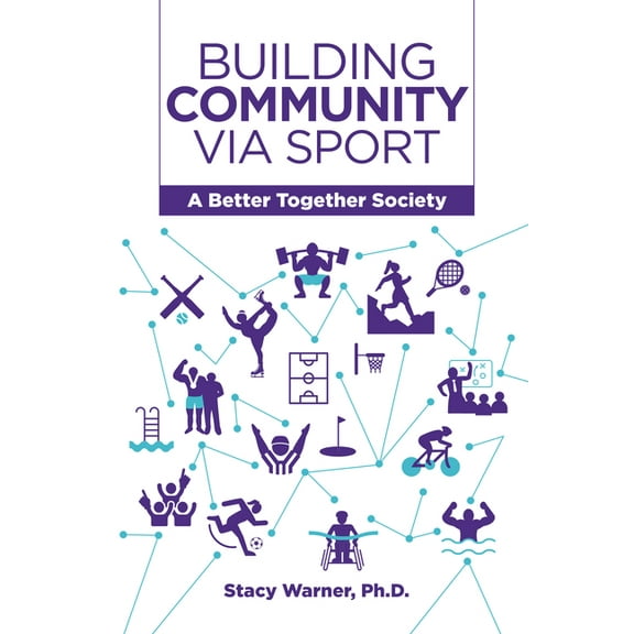 Building Community Via Sport: A Better Together Society, (Paperback)
