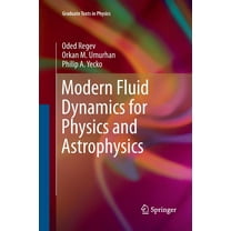 Graduate Texts in Physics Modern Fluid Dynamics for Physics and Astrophysics, (Paperback)