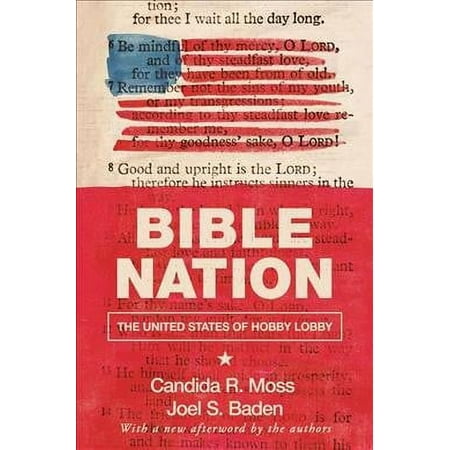 Pre-owned Bible Nation : The United States of Hobby Lobby Paperback by Moss Candida R.; Baden Joel S. ISBN 0691191700 ISBN-13 9780691191706