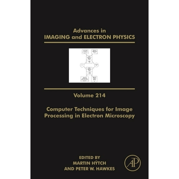 Advances in Imaging and Electron Physics Advances in Imaging and Electron Physics: Computer Techniques for Image Processing in Electron Microscopy Volume 214, Book 214, (Hardcover)