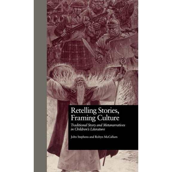 Children's Literature and Culture Retelling Stories, Framing Culture: Traditional Story and Metanarratives in Children's Literature, Book 5, (Hardcover)