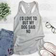 thumbnail image 2 of I'd Love To But My Dog Said No Tank Top, Ladies Racerback Tank Top, Funny Dog Lover Tank, Dog Owner Tank, Silver Gray, Small, 2 of 3