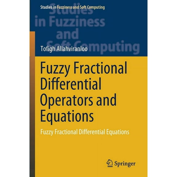 Studies in Fuzziness and Soft Computing Fuzzy Fractional Differential Operators and Equations: Fuzzy Fractional Differential Equations, Book 397, (Paperback)