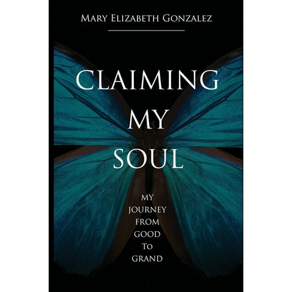 Claiming My Soul: My Journey From Good To Grand, (Paperback)