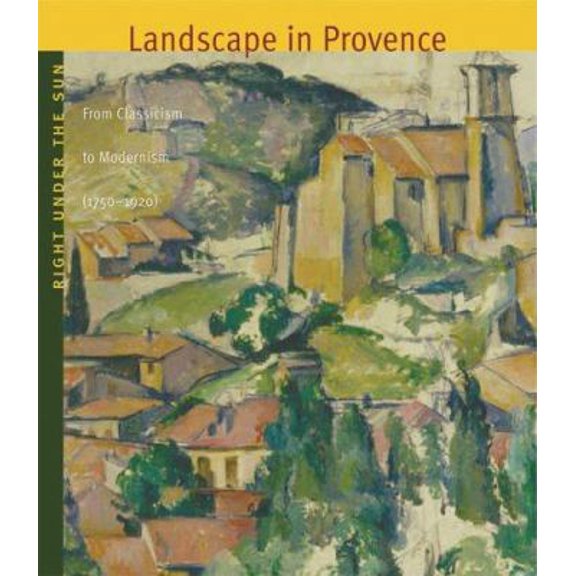 Pre-Owned Right Under The Sun: Landscape In Provence (Hardcover) 9053495223 9789053495223