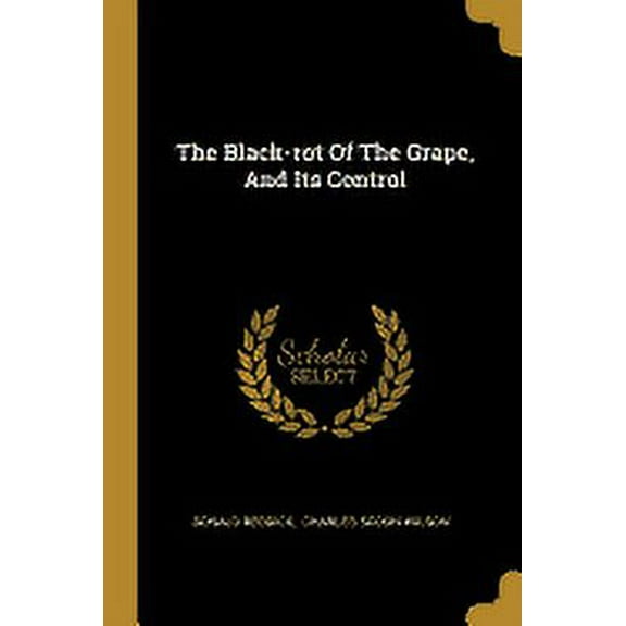 The Black-rot Of The Grape, And Its Control (Paperback)