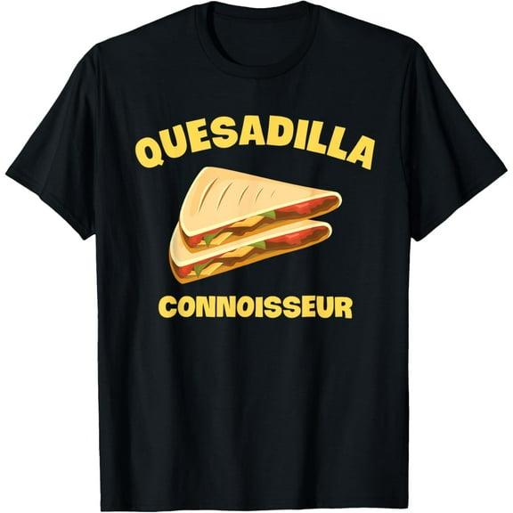 Quesadilla Connoisseur Funny Quesadillas Lover T-Shirt