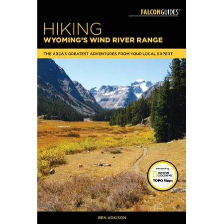 Hiking Wyoming's Wind River Range : A Guide to the Area's Greatest Hiking (Best Backpacking Wind River Range)