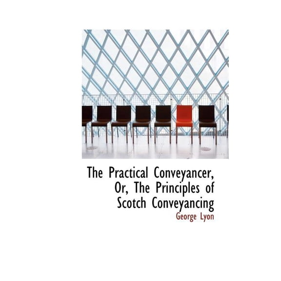 The Practical Conveyancer, Or, the Principles of Scotch Conveyancing (Hardcover)